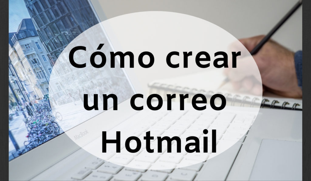 Cómo crear un correo Hotmail
