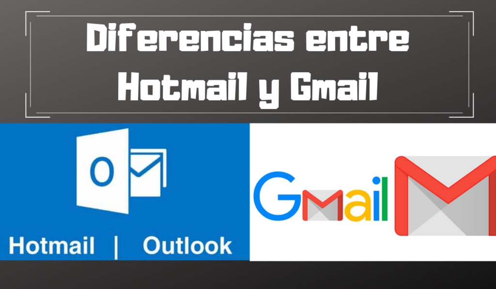 Diferencias entre Hotmail y Gmail